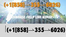 【Coinbase®】 (Customer-.Support ) Number - Complete Guide to Live Chat,, and 24/7 Service(+1[858]⇀355⇀6026) (7)