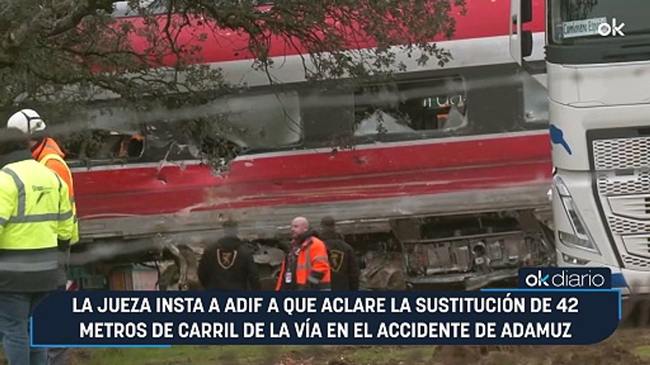 La jueza insta a Adif a que aclare la sustitución de 42 metros de carril de la vía en el accidente de Adamuz