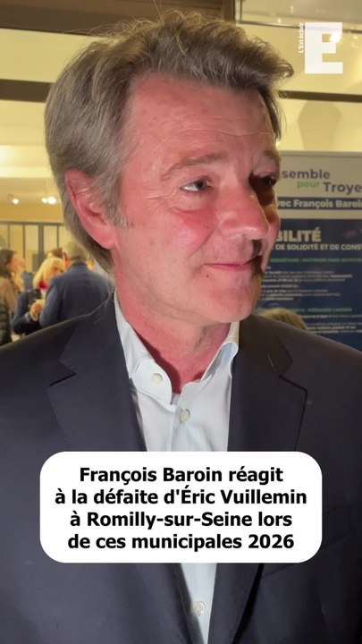 François Baroin réagit à la défaite d’Éric Vuillemin à Romilly-sur-Seine lors de ces élections municipales 2026