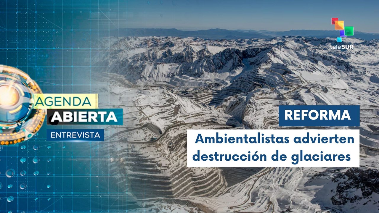 Entrevista | Milei impulsa reforma entreguista de glaciares