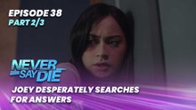 Never Say Die: Joey desperately searches for answers (Episode 38 - Part 2/3)