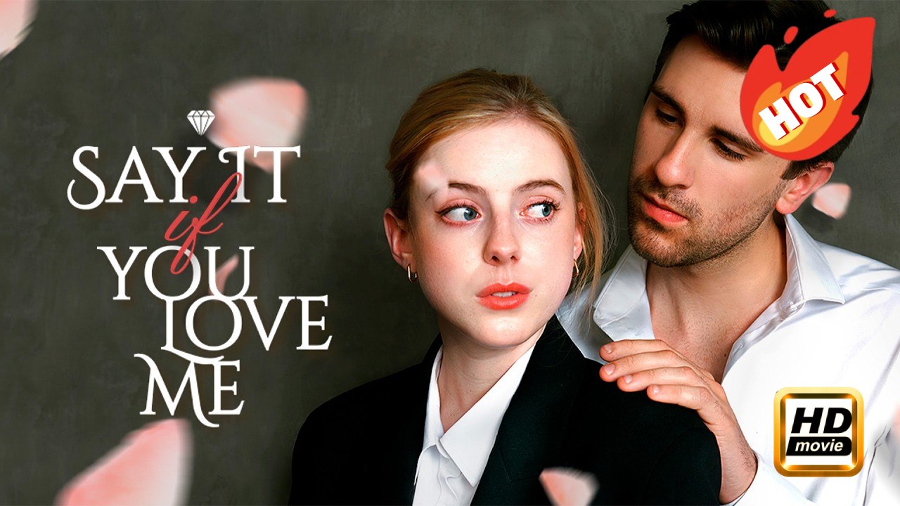Say It If You Love Me | Full Movie HD - Drama Romance Toxic Romance Modern Emotional Regrettable Romantic Sentimental ShortFilms