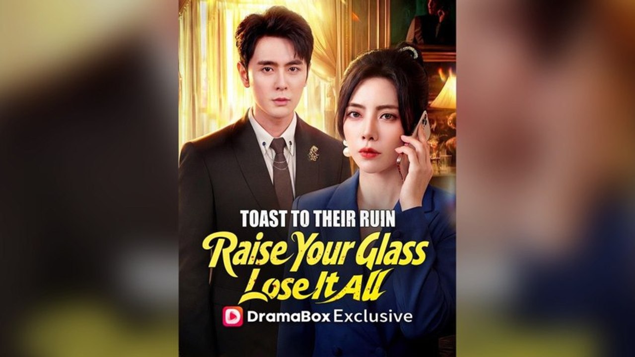 Toast to Their Ruin: Raise Your Glass, Lose It All - Full Episodes (Elite Revenge Drama, Betrayal & Downfall, English Sub HD) | MEGA SHORT DRAMA