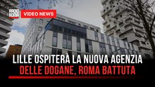 Lille ospiterà la nuova agenzia delle Dogane, Roma battuta