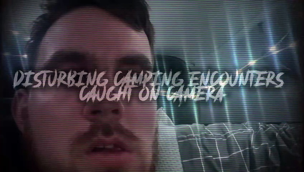 5 Disturbing Camping Encounters That Still Can’t Be Explained