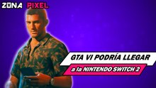 Zona Pixel | GTA VI podría llegar a Nintendo Switch 2