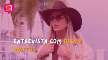 Entrevista com Paula Mattos