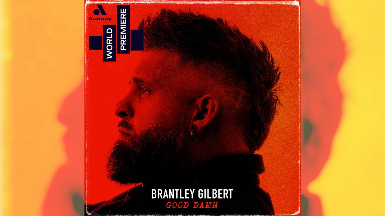 WORLD PREMIERE: Brantley Gilbert - 'Good Damn'