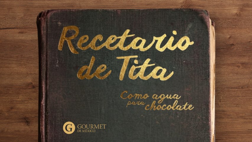Recetario de Tita (parte 1)