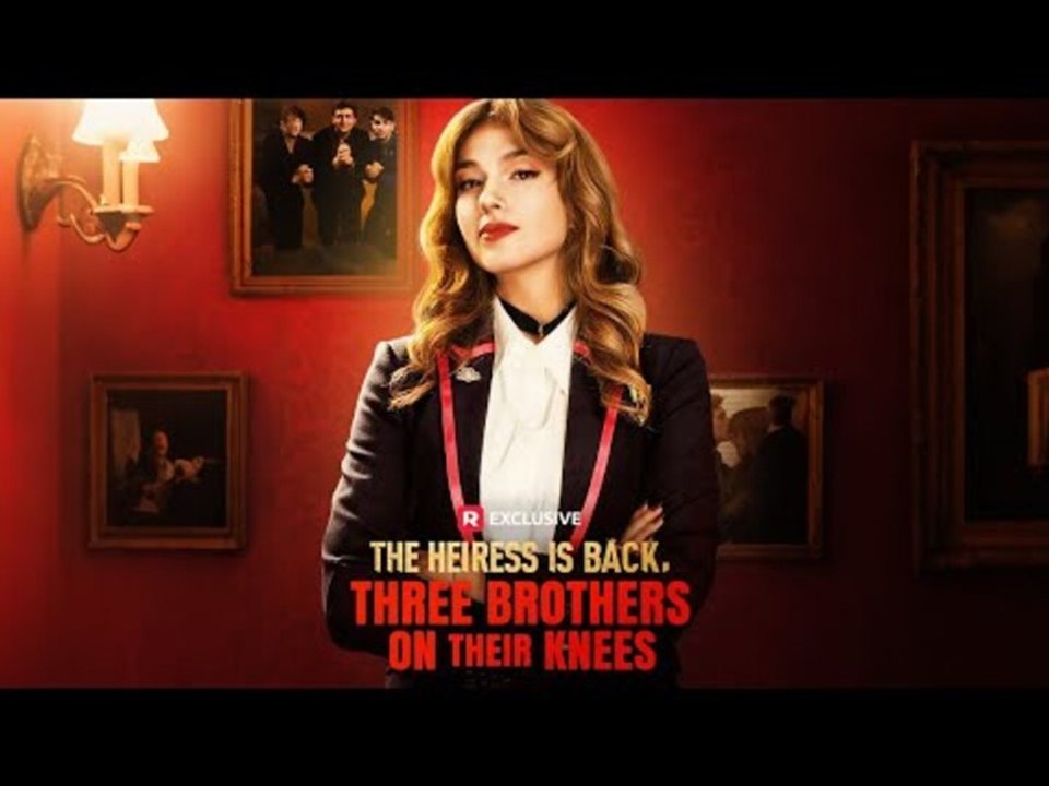 🔥The Heiress Is Back, Three Brothers On Their Knees