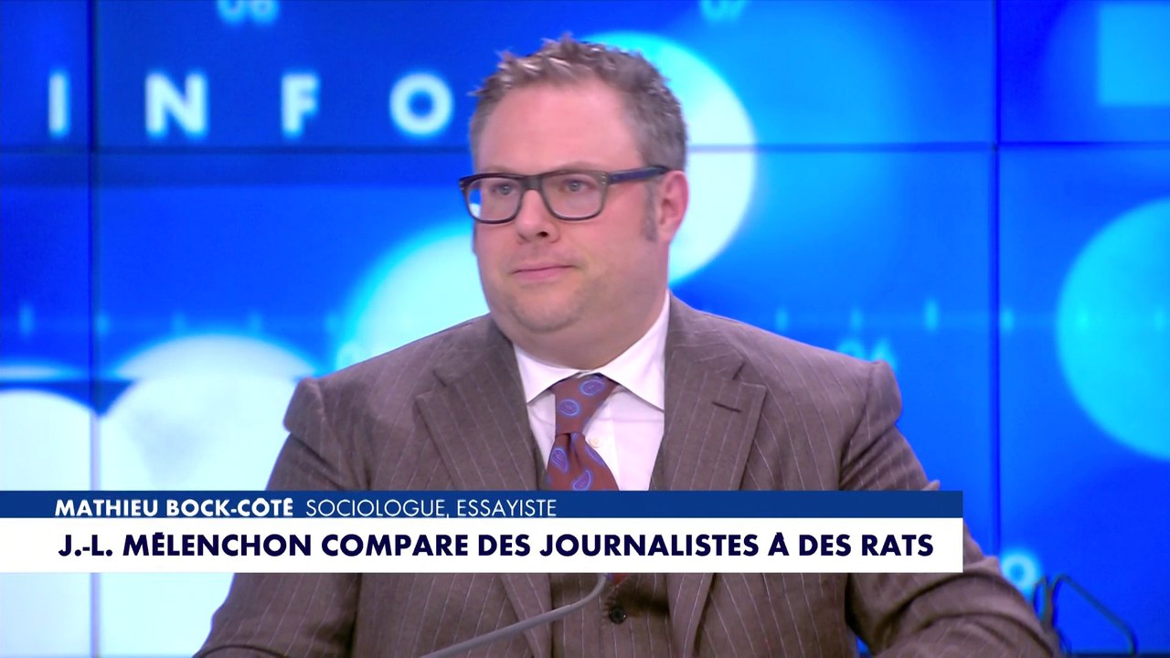L'édito de Mathieu Bock-Côté : «J-L Mélenchon compare des journalistes à des rats»