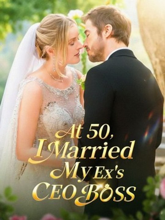 At 50, I Married My Ex's CEO Boss - FULL Reelshort