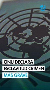La ONU declara trata de esclavos africanos como el crimen más grave contra la humanidad