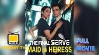 The Final Serve: Maid or Heiress [ NEW MOVIE WITH HIGH QUALITY 2026 ]