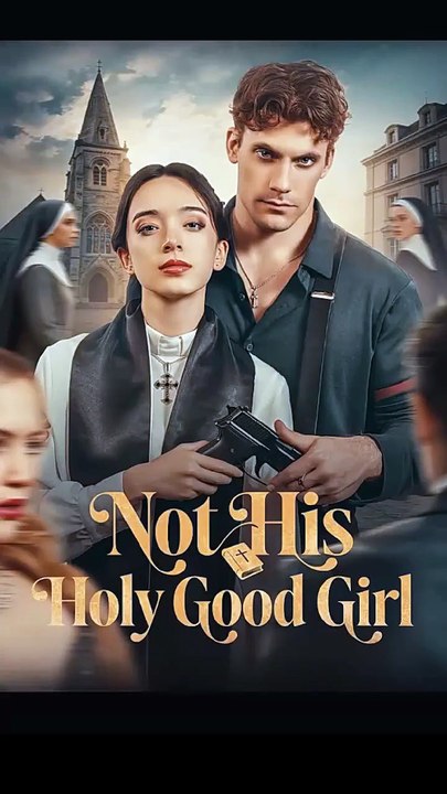 Not His Holy Good Girl [Full Movie] [Full Episodes]Full EP - Full