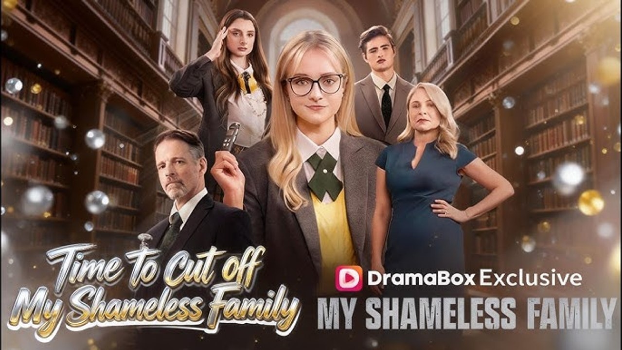 Time To Cut Off My Shameless Family #Dramabox