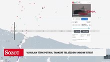 Karadeniz açıklarında vurulan Türk petrol tankeri telsizden yardım istedi