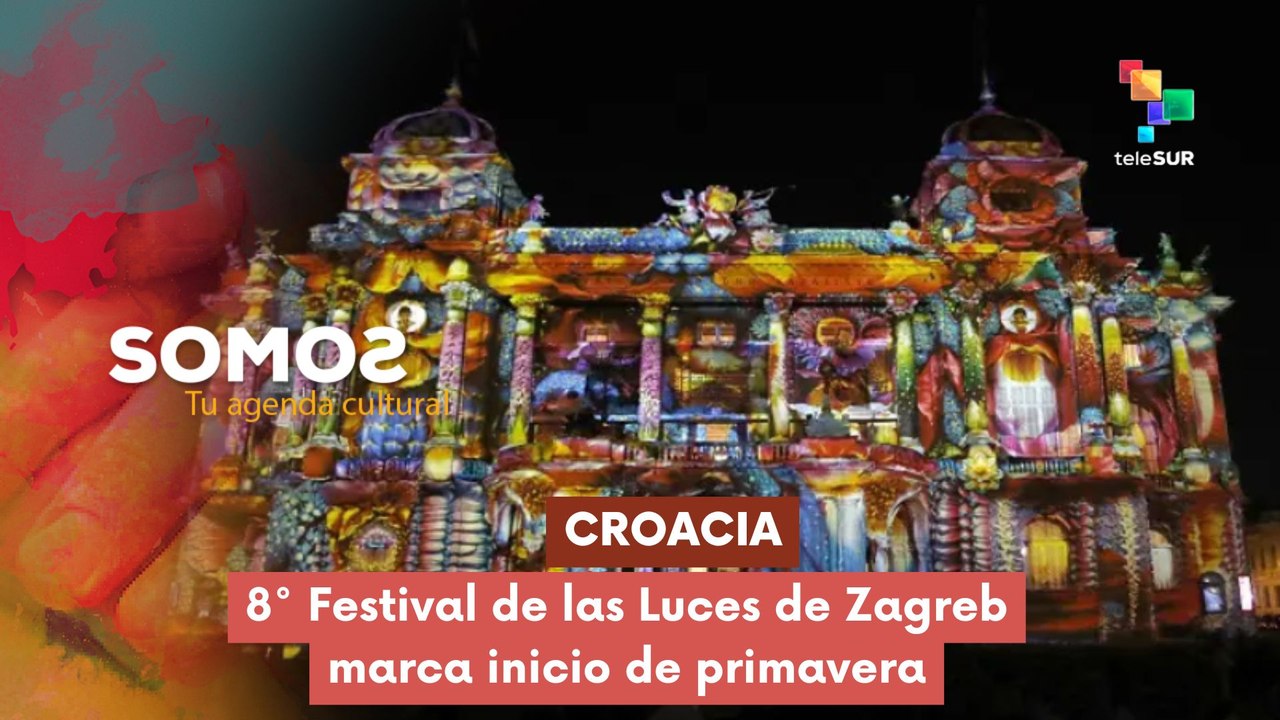 SOMOS | Croacia | 8° Festival de las Luces de Zagreb marca inicio de primavera 27-03-2026