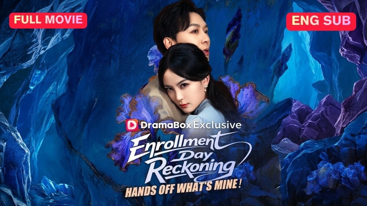 Enrollment Day Reckoning Hands Off What's Mine! Chinese Drama
