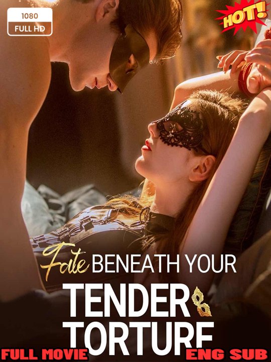 🧡🍏 🔥 (2026) - Fate Beneath Your Tender Torture Full Movie EngSub