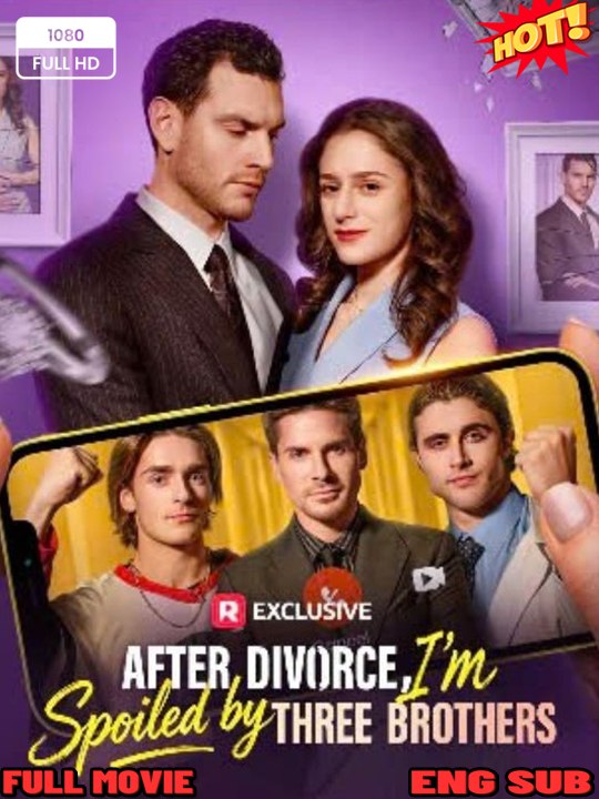 [ HOTDrama ] After Divorce, I'm Spoiled by Three Brothers - (2026) - FULL ENGSUB | Reelshort Hot HD