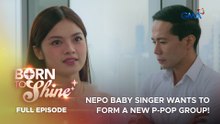 Born To Shine: Nepo baby singer wants to form a new P-pop group! (Full Episode 4) March 26, 2026