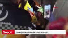 Asansör boşluğuna düşen işçi yaralandı