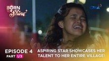 Born To Shine: Aspiring star showcases her talent to her entire village! (Episode 4 - Part 1/3)