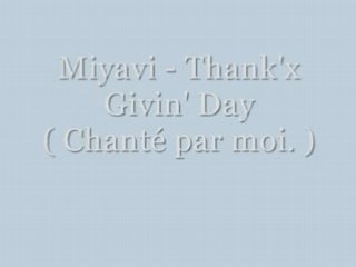 Miyavi - Thank'x Givin' Day ( Chanté par moi )