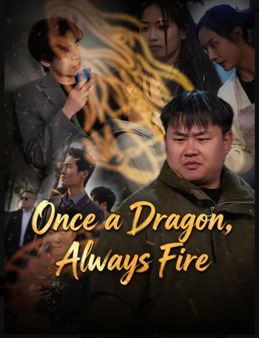 ⁣Once a Dragon Always Fire- Full Drama Movie English Sub