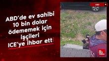 ABD’de ev sahibi 10 bin dolar ödememek için işçileri ICE’ye ihbar etti