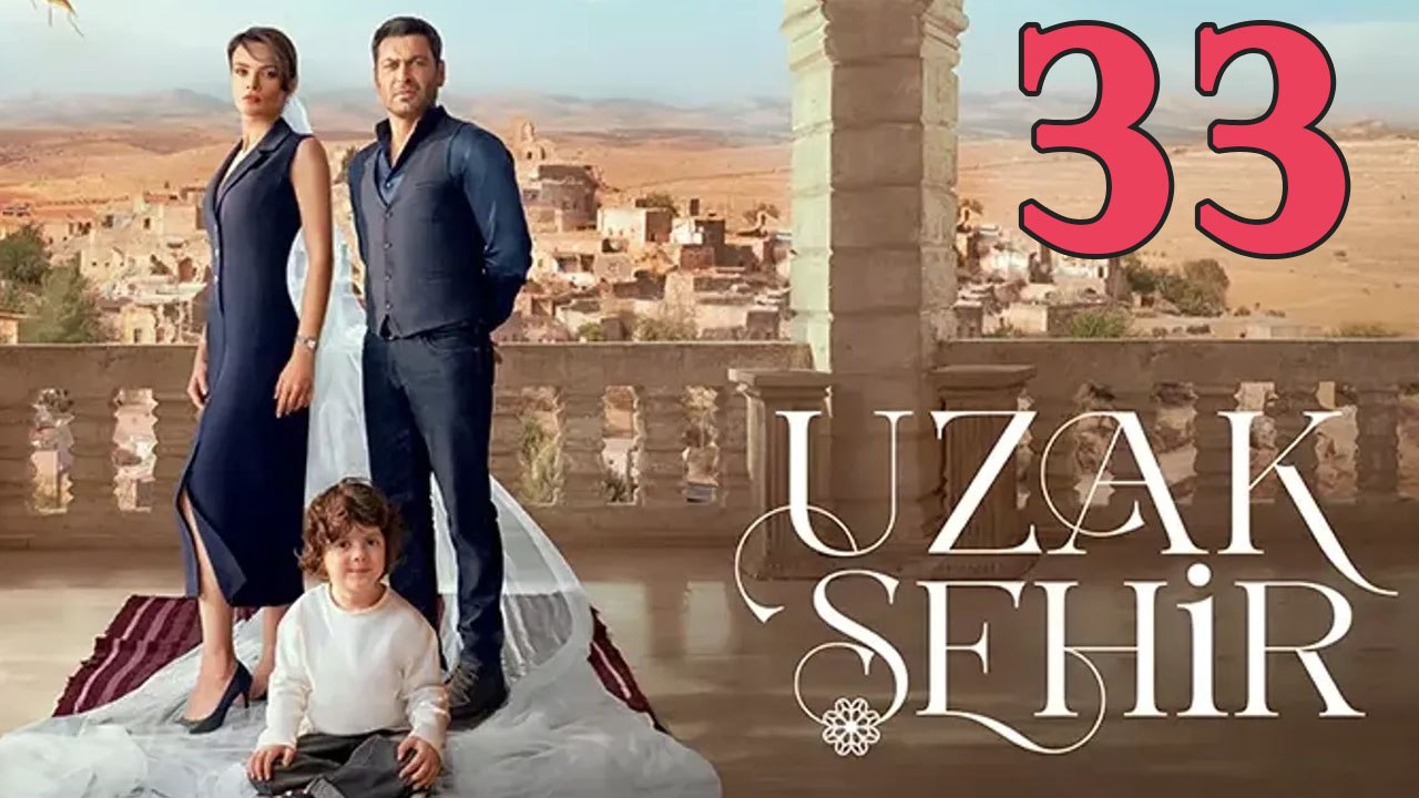 Uzak Sehir - Episode 33 Title Far City