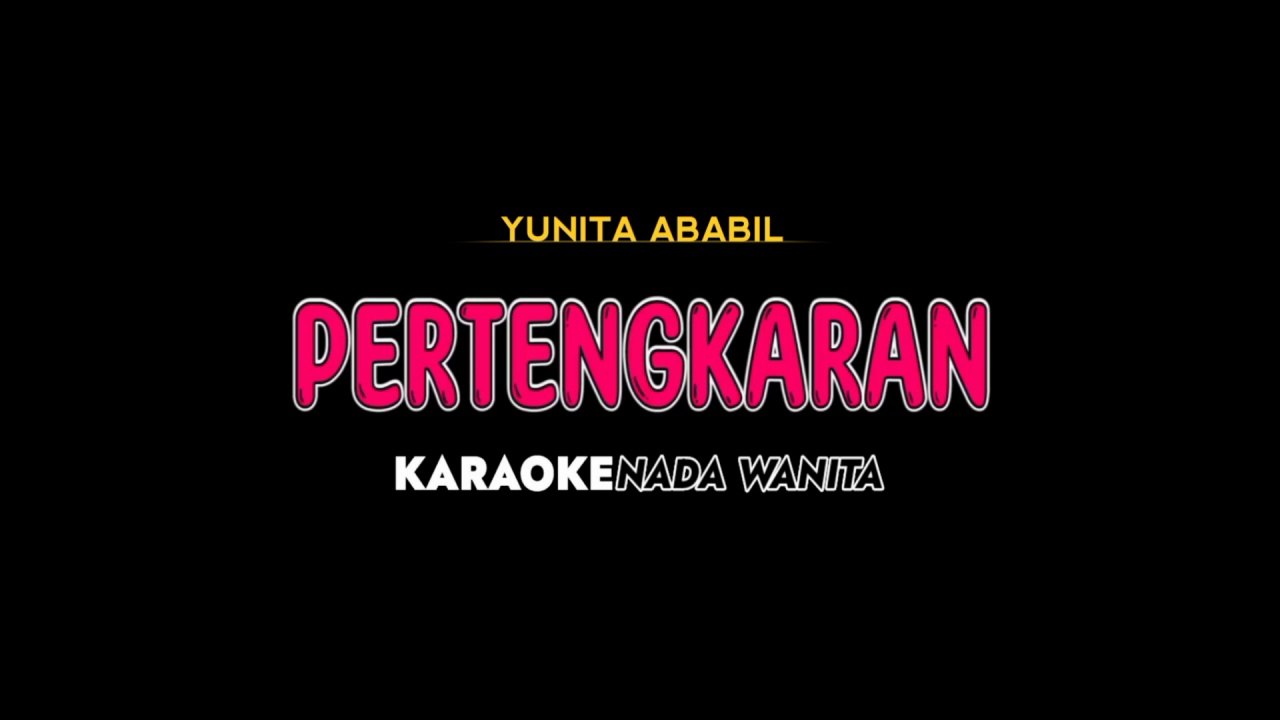 PERTENGKARAN - Karaoke Dangdut Nada Wanita [ YUNITA ABABIL ]