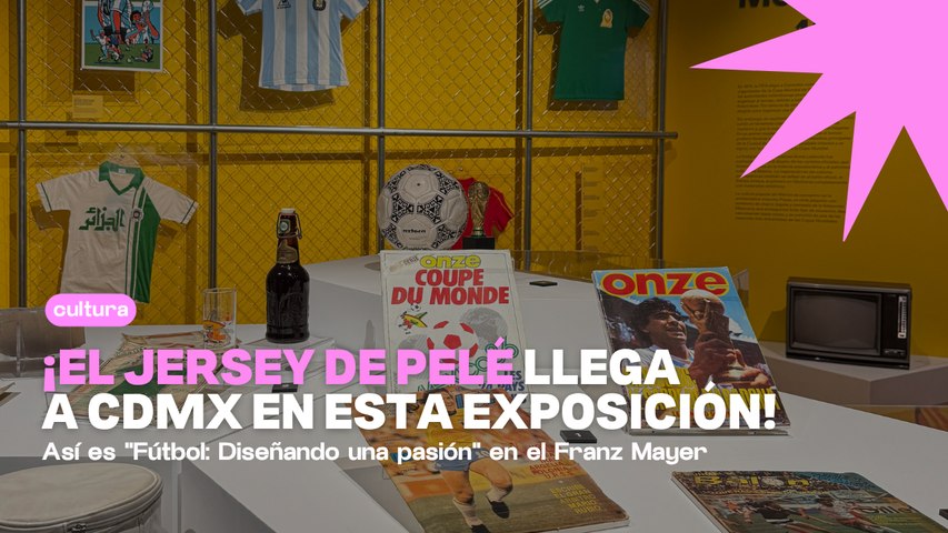 Expo fútbol CDMX: El jersey de Pelé llega al Museo Franz Mayer