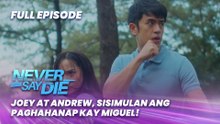 Never Say Die: Joey at Andrew, sisimulan ang paghahanap kay Miguel! (Full Episode 39) March 26, 2026