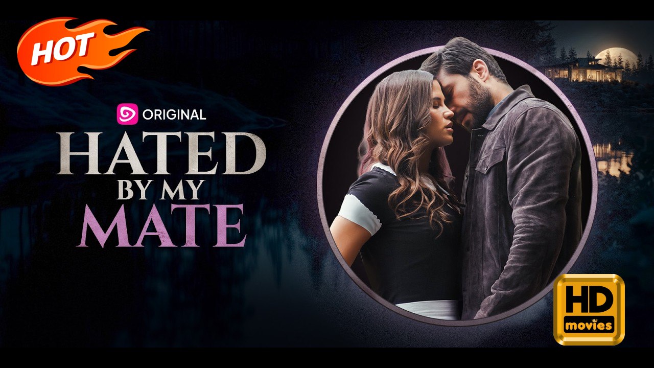 Hated by My Mate | Full Movie HD - Romance Sweet Romance Fantasy Intimate Opposites Attract Romantic Sexual-Awakening Steamy USA Bar Forest Mansion Contemporary All Ages