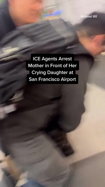 ICE Agents Arrest Mother in Front of Her Crying Daughter at San Francisco Airport