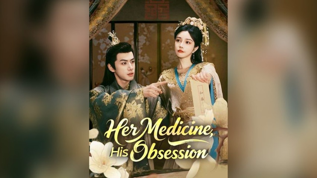 Her Medicine, His Obsession Full Chinese Drama