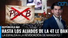 Hasta los aliados le dan la espalda a la revocación de mandato en el Plan B I República Mx