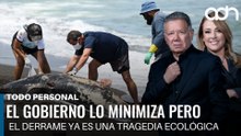 El gobierno lo minimiza pero el derrame ya es una tragedia ecológica I Todo Personal