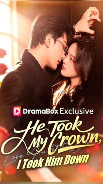 He Took My Crown, I Took Him Down - Chinese Drama - English Sub