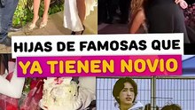 Hijas de famosas que ya tienen novios
