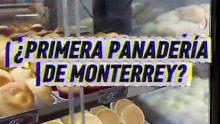 La primera panadería de Monterrey: El lugar que lo aguantó todo