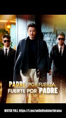 [Doblado] Padre por fuerza, fuerte por padre - FULL | Reelshort