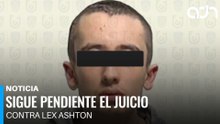 Sigue pendiente el juicio contra Lex Ashton por homicidio en CCH Sur