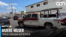 Muere mujer de 27 años durante una cirugía estética en Reynosa