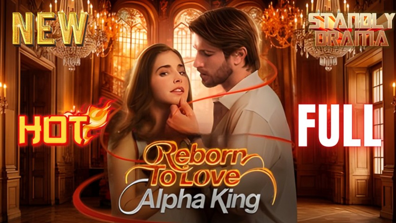 Reborn To Love Alpha King Full HD Short Drama I Best Romantic ShortFilms Hot Emotional Dark CEO Billionaire Romance New Series 2026