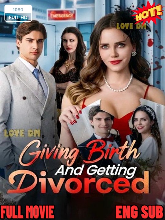 Giving Birth and Getting Divorced Short Drama
