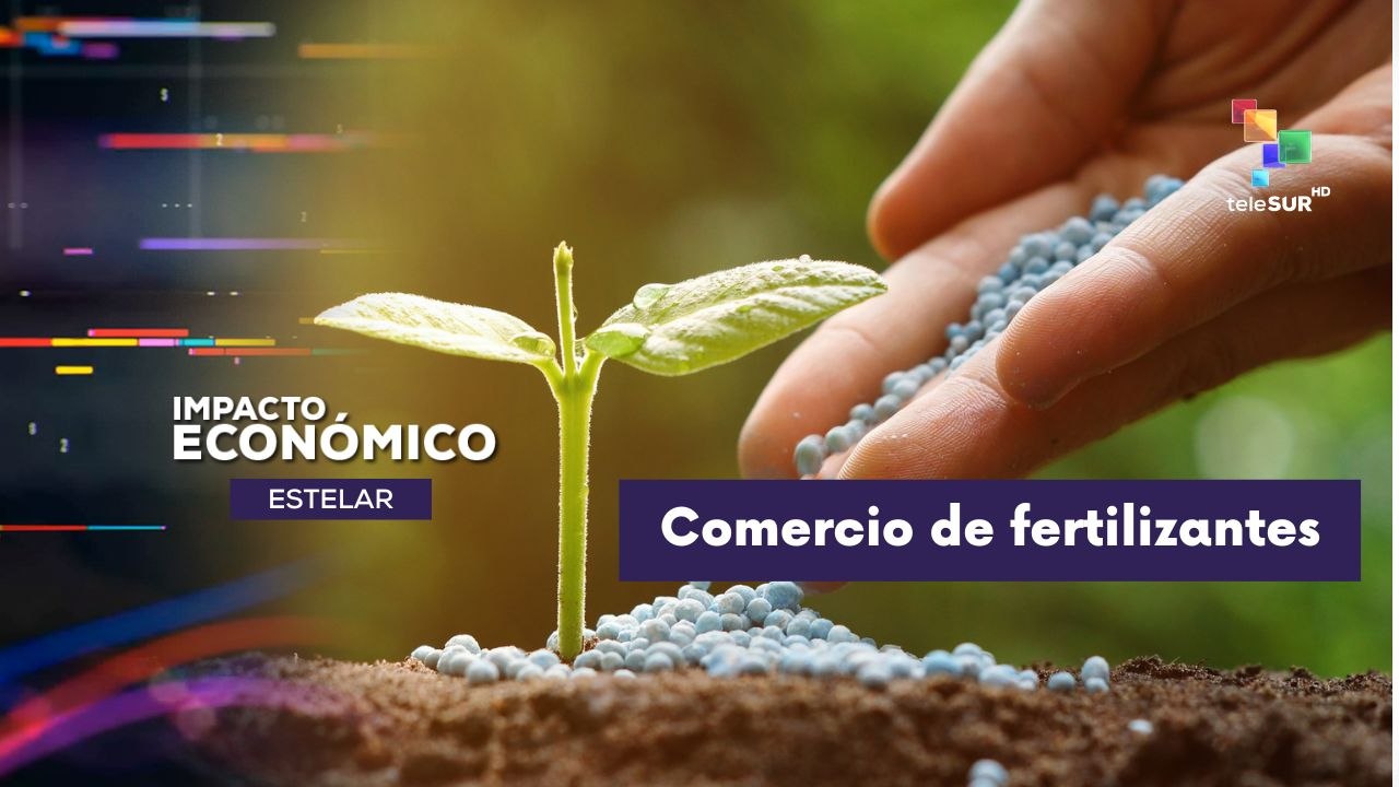 IMPACTO ECONÓMICO ESTELAR | Comercio mundial de fertilizantes alcanzó su segundo mayor volumen histórico 26-03-2026