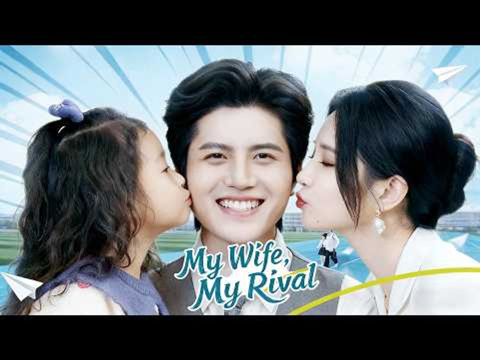 My wife my rival Chinese Drama - Full Engsub